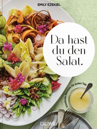 Da hast Du den Salat - Kochbuch von Emily Ezekiel mit 75 Salat-Rezepten